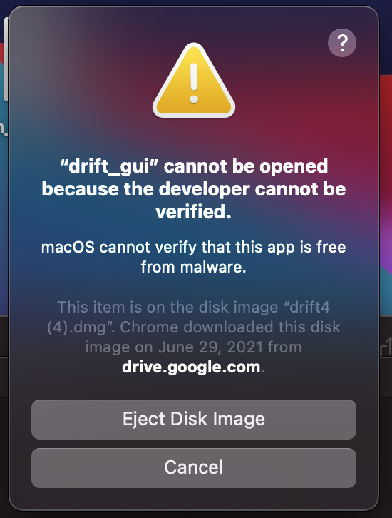A warning dialog on Mac Big Sur saying that drift_gui cannot be opened because the developer cannot be verified.